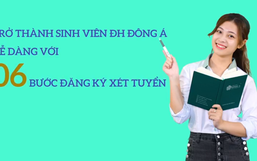 6 bước trở thành tân sinh viên Đại học Đông Á